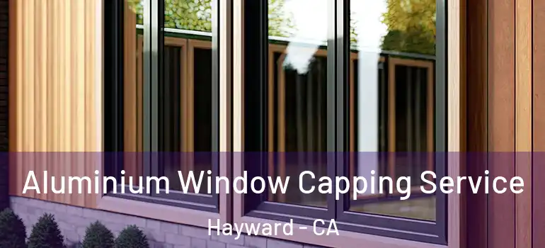  Aluminium Window Capping Service Hayward - CA