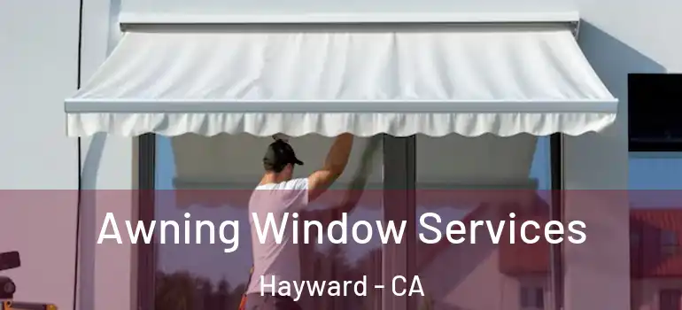  Awning Window Services Hayward - CA