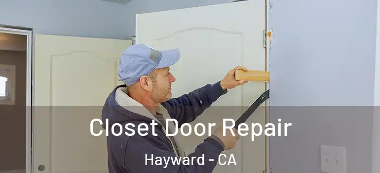  Closet Door Repair Hayward - CA