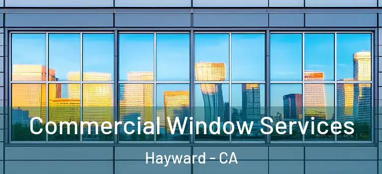  Commercial Window Services Hayward - CA