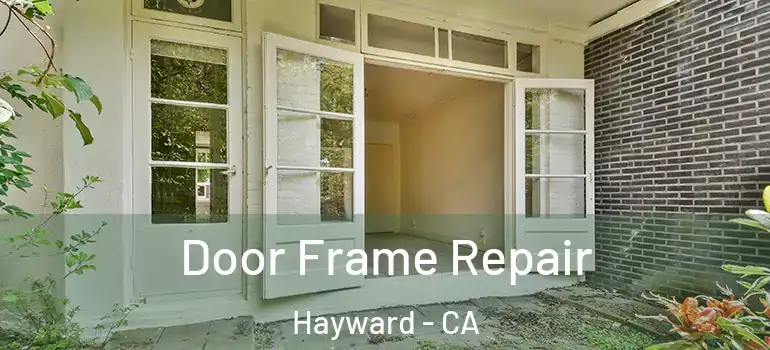  Door Frame Repair Hayward - CA