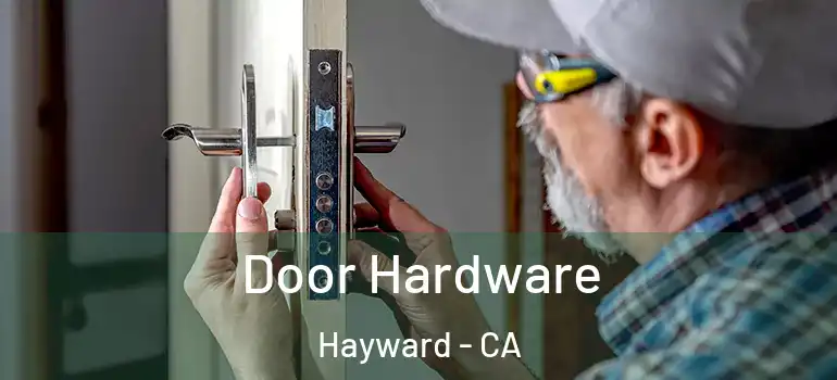  Door Hardware Hayward - CA