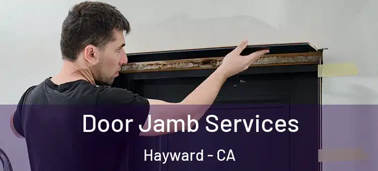  Door Jamb Services Hayward - CA