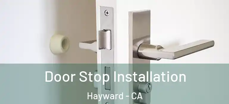  Door Stop Installation Hayward - CA
