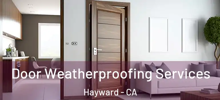  Door Weatherproofing Services Hayward - CA