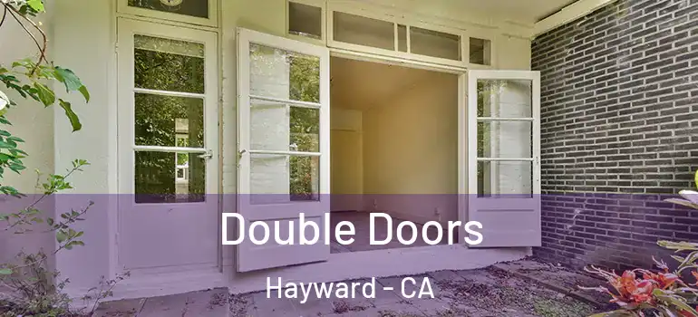 Double Doors Hayward - CA