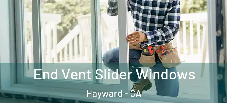  End Vent Slider Windows Hayward - CA