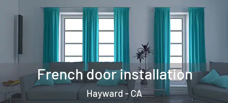  French door installation Hayward - CA