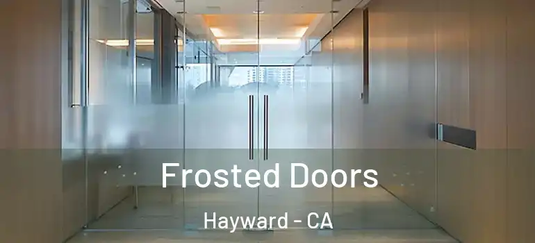  Frosted Doors Hayward - CA