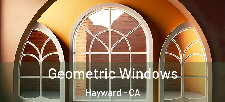  Geometric Windows Hayward - CA
