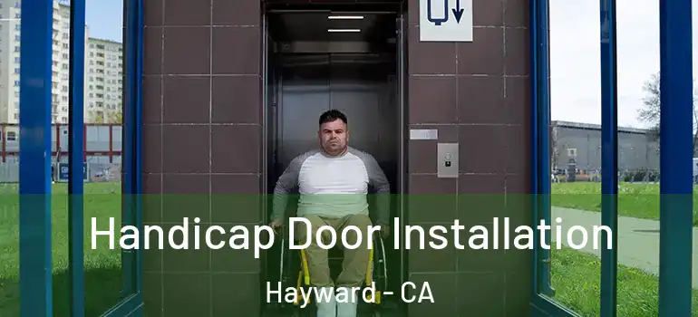  Handicap Door Installation Hayward - CA