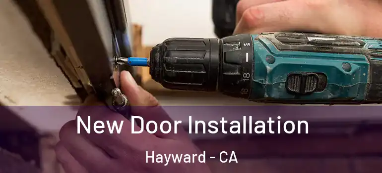  New Door Installation Hayward - CA