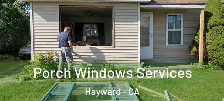  Porch Windows Services Hayward - CA