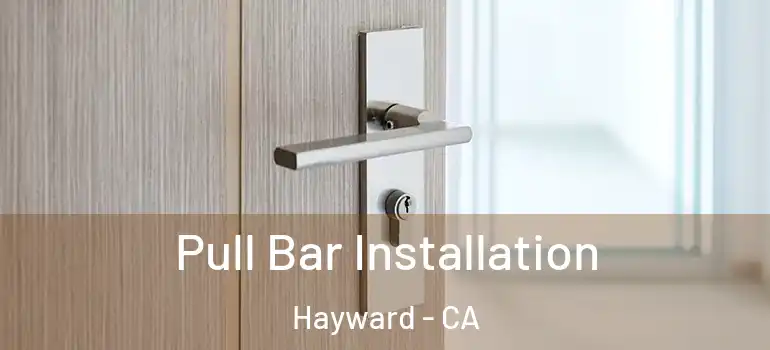  Pull Bar Installation Hayward - CA