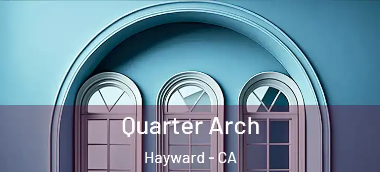  Quarter Arch Hayward - CA