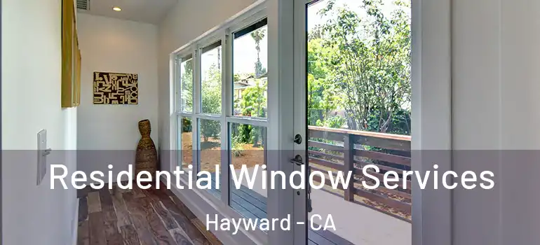  Residential Window Services Hayward - CA