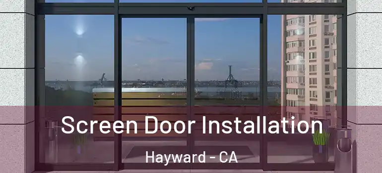  Screen Door Installation Hayward - CA