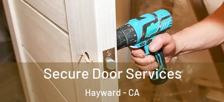 Secure Door Services Hayward - CA