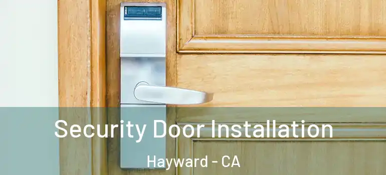  Security Door Installation Hayward - CA
