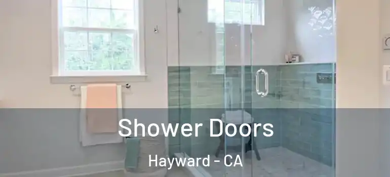  Shower Doors Hayward - CA