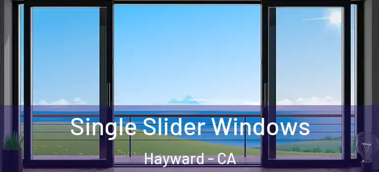  Single Slider Windows Hayward - CA