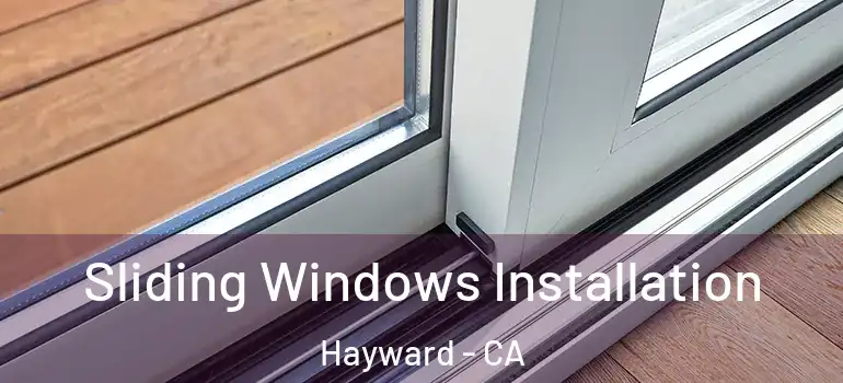  Sliding Windows Installation Hayward - CA
