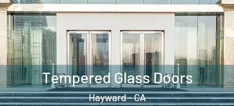  Tempered Glass Doors Hayward - CA
