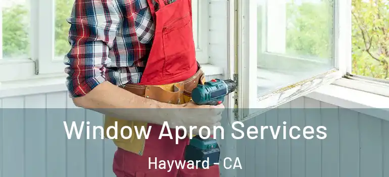  Window Apron Services Hayward - CA