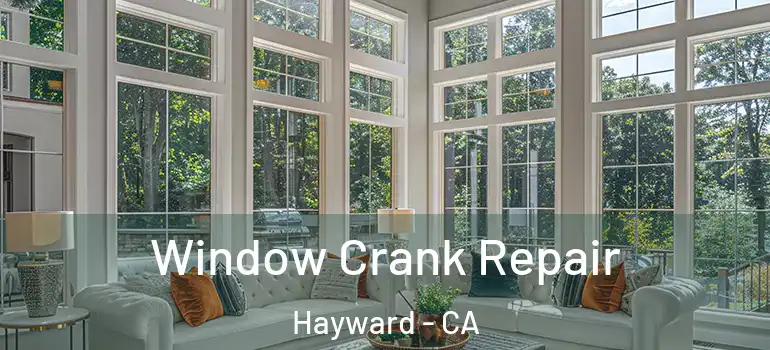  Window Crank Repair Hayward - CA