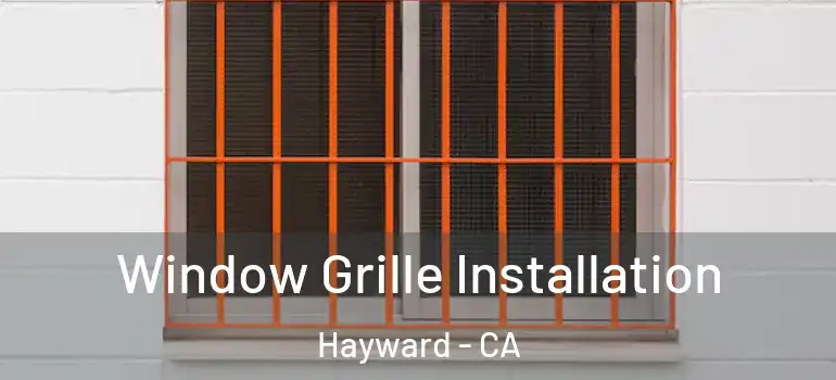  Window Grille Installation Hayward - CA