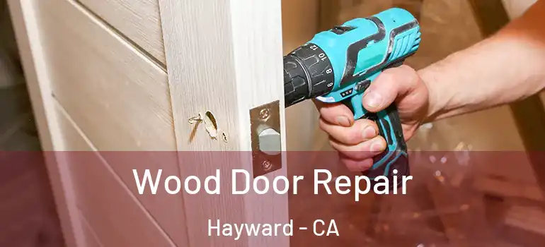  Wood Door Repair Hayward - CA